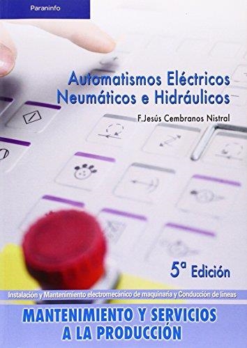 AUTOMATISMOS ELECTRICOS NEUMATICOS E HIDRAULICOS 5ED | 9788497326582 | CEMBRANOS NISTRAL, F.JESUS | Librería Castillón - Comprar libros online Aragón, Barbastro