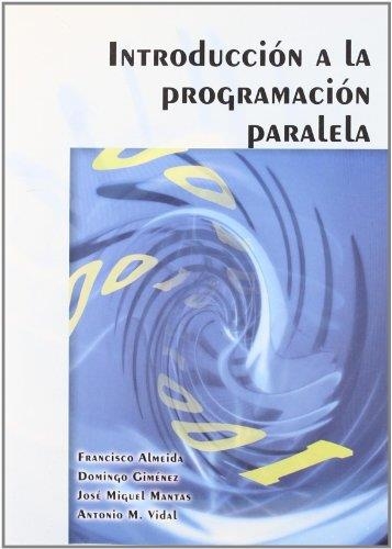 INTRODUCCION A LA PROGRAMACION PARALELA | 9788497326742 | ALMEIDA, FRANCISCO | Librería Castillón - Comprar libros online Aragón, Barbastro