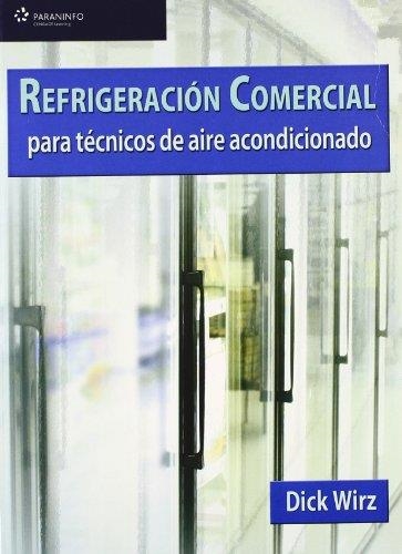 REFRIGERACION COMERCIAL PARA TECNICOS DE AIRE ACONDICIONADO | 9788428330312 | WIRZ, DICK | Librería Castillón - Comprar libros online Aragón, Barbastro