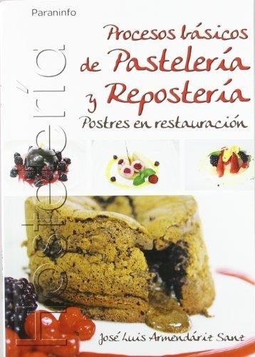 PROCESOS BASCIOS DE PASTELERIA Y REPOSTERIA : POSTRES REST. | 9788497326803 | ARMENDARIZ SANZ, JOSE LUIS | Librería Castillón - Comprar libros online Aragón, Barbastro