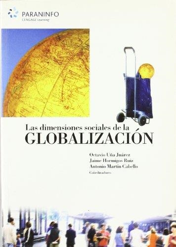 DIMENSIONES SOCIALES DE LA GLOBALIZACION, LAS | 9788497325752 | UÑA JUAREZ, OCTAVIO | Librería Castillón - Comprar libros online Aragón, Barbastro