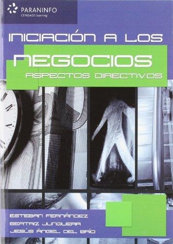 INICIACION A LOS NEGOCIOS : ASPECTOS DIRECTIVOS | 9788497326643 | FERNANDEZ, ESTEBAN Y OTROS | Librería Castillón - Comprar libros online Aragón, Barbastro