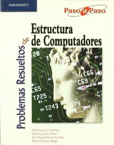 PROBLEMAS RESUELTOS DE ESTRUCTURA DE COMPUTADORES PASO A PAS | 9788497325363 | GARCIA CARBALLEIRA, FELIX | Librería Castillón - Comprar libros online Aragón, Barbastro