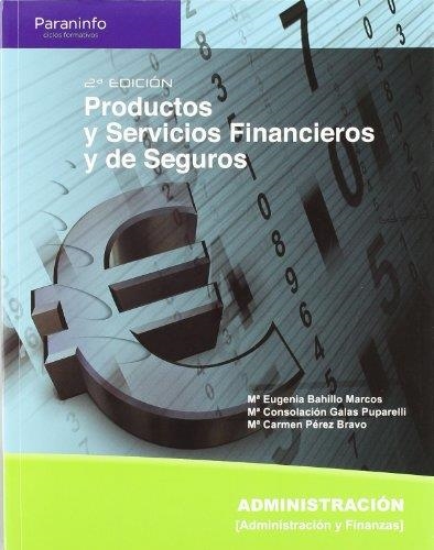 PRODUCTOS Y SERVICIOS FINANCIEROS Y DE SEGUROS 2ED. | 9788497327244 | BAHILLO MARCOS, MA.EUGENIA Y OTROS | Librería Castillón - Comprar libros online Aragón, Barbastro