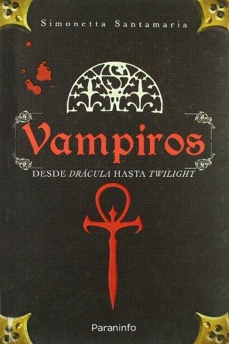 VAMPIROS : DESDE DRÁCULA A TWILIGHT (CREPÚSCULO) | 9788428331999 | SANTAMARÍA, SIMONETTA | Librería Castillón - Comprar libros online Aragón, Barbastro