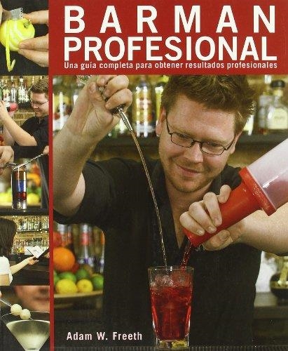 BARMAN PROFESIONAL | 9788428331968 | FREETH, ADAM W. | Librería Castillón - Comprar libros online Aragón, Barbastro