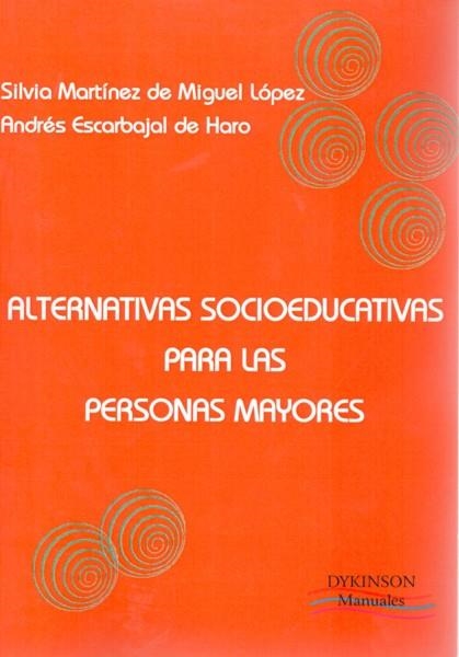 ALTERNATIVAS SOCIOEDUCATIVAS PARA LAS PERSONAS MAYORES | 9788498498028 | MARTÍNEZ DE MIGUEL, SILVIA; ESCARBAJAL DE HARO, ANDRÉS | Librería Castillón - Comprar libros online Aragón, Barbastro