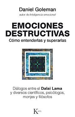 EMOCIONES DESTRUCTIVAS. COMO ENTENDERLAS Y SUPERARLAS | 9788472455429 | GOLEMAN, DANIEL | Librería Castillón - Comprar libros online Aragón, Barbastro