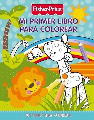 MI PRIMER LIBRO PARA COLOREAR - FISHER PRICE | 9788401902031 | FISHER PRICE | Librería Castillón - Comprar libros online Aragón, Barbastro