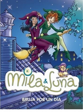 MILA & LUNA 10 : BRUJA POR UN DÍA | 9788484416722 | BAT, PRUNELLA | Librería Castillón - Comprar libros online Aragón, Barbastro