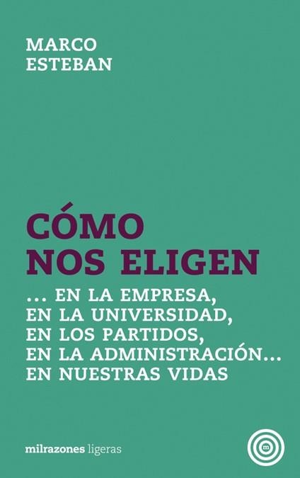 COMO NOS ELIGEN ... EN LA EMPRESA, EN LA UNIVERSIDAD, EN LOS PARTIDOS ... | 9788493755225 | MARCO, ESTEBAN | Librería Castillón - Comprar libros online Aragón, Barbastro