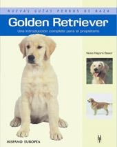 GOLDEN RETRIEVER - NUEVAS GUIAS PERROS DE RAZA | 9788425516924 | KILGORE BAUER, NONA | Librería Castillón - Comprar libros online Aragón, Barbastro