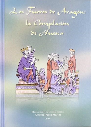 FUEROS DE ARAGÓN, LOS : LA COMPILACIÓN DE HUESCA | 9788489510081 | PÉREZ MARTÍN, ANTONIO | Librería Castillón - Comprar libros online Aragón, Barbastro