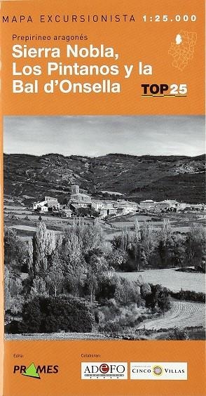 SIERRA NOBLA, LOS PINTANOS Y LA BAL D'ONSELLA : MAPA EXCURSIONISTA 1:25000 - TOP 25 | 9788483213049 | PRAMES | Librería Castillón - Comprar libros online Aragón, Barbastro