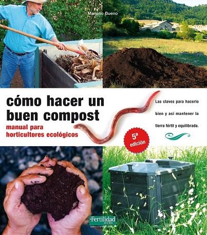 COMO HACER UN BUEN COMPOST : MANUAL PARA HORTICULTURES ECOLOGICOS 5ED | 9788493828912 | FERTILIDAD DE LA TIERRA | Librería Castillón - Comprar libros online Aragón, Barbastro