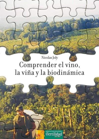 COMPRENDER EL VINO LA VIÑA Y LA BIODINAMICA | 9788493630898 | JOLY, NICOLAS | Librería Castillón - Comprar libros online Aragón, Barbastro