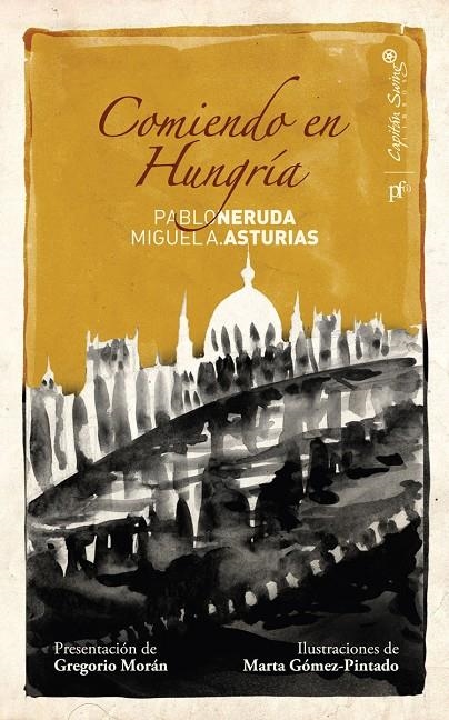 COMIENDO EN HUNGRÍA | 9788493832735 | NERUDA, PABLO; ASTURIAS, MIGUEL ANGEL | Librería Castillón - Comprar libros online Aragón, Barbastro