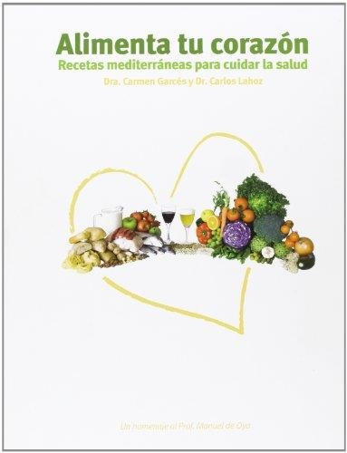 ALIMENTA TU CORAZÓN | 9788484596462 | GARCÉS SEGURA, CARMEN; LAHOZ RALLO, CARLOS | Librería Castillón - Comprar libros online Aragón, Barbastro