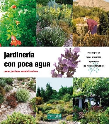 JARDINERIA CON POCA AGUA : CREAR JARDINES SEMISILVESTRES | 9788493828905 | KUNKEL, GHUNTER; KUNKEL, MARY ANNE | Librería Castillón - Comprar libros online Aragón, Barbastro