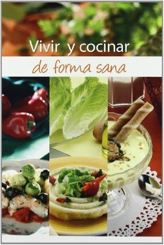 VIVIR Y COCINAR DE FORMA SANA | 9788484591801 | PIRE, LAURA | Librería Castillón - Comprar libros online Aragón, Barbastro