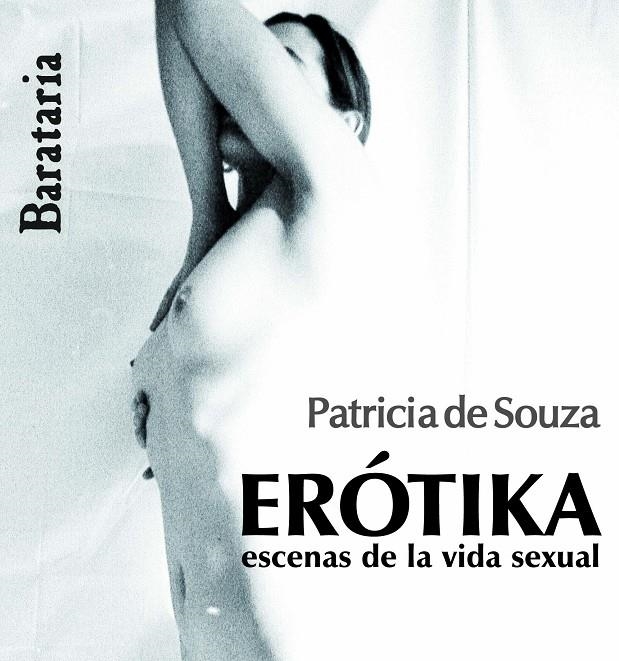 ERÓTIKA ESCENAS DE LA VIDA SEXUAL | 9788495764867 | SOUZA, PATRICIA DE | Librería Castillón - Comprar libros online Aragón, Barbastro