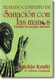 Tratado completo de Sanación con las manos | 9788476407585 | Kushi, Michio | Librería Castillón - Comprar libros online Aragón, Barbastro