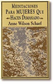 MEDITACIONES PARA MUJERES QUE HACEN DEMASIADO | 9788441400993 | SCHAEF, ANNE WILSON | Librería Castillón - Comprar libros online Aragón, Barbastro