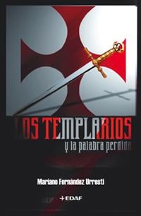 TEMPLARIOS Y LA PALABRA PERDIDA, LOS | 9788441413603 | FERNANDEZ URRESTI, MARIANO | Librería Castillón - Comprar libros online Aragón, Barbastro