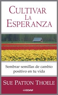 CULTIVAR LA ESPERANZA | 9788441415157 | PATTON THOELE, SUE | Librería Castillón - Comprar libros online Aragón, Barbastro