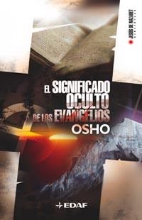 SIGNIFICADO OCULTO DE LOS EVANGELIOS, EL | 9788441416345 | OSHO (1931-1990) | Librería Castillón - Comprar libros online Aragón, Barbastro