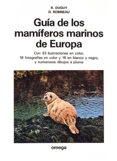 GUIA DE LOS MAMIFEROS MARINOS DE EUROPA | 9788428208116 | DUGUY Y ROBINEAU | Librería Castillón - Comprar libros online Aragón, Barbastro