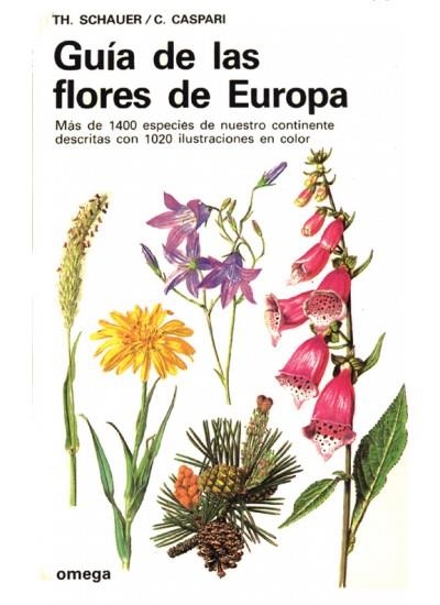 GUIA DE LAS FLORES DE EUROPA | 9788428205870 | SCHAUER/CASPARI | Librería Castillón - Comprar libros online Aragón, Barbastro