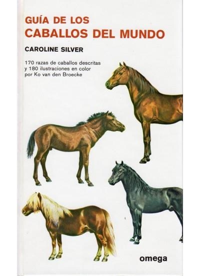 GUIA DE LOS CABALLOS DEL MUNDO | 9788428203210 | SILVER | Librería Castillón - Comprar libros online Aragón, Barbastro