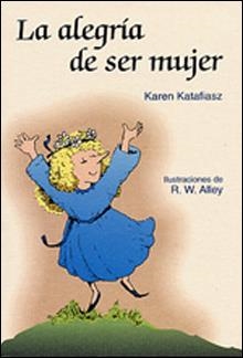 ALEGRIA DE SER MUJER, LA | 9788428519595 | KATAFIASZ, KAREN | Librería Castillón - Comprar libros online Aragón, Barbastro