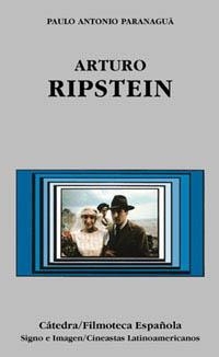 ARTURO RIPSTEIN | 9788437615981 | PARANAGUA, PAULO ANTONIO | Librería Castillón - Comprar libros online Aragón, Barbastro