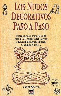 LOS NUDOS DECORATIVOS PASO A PASO | 9788479021887 | Owen, Peter | Librería Castillón - Comprar libros online Aragón, Barbastro