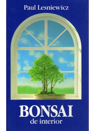 BONSAI DE INTERIOR | 9788428207461 | LESNIEWICZ, PAUL | Librería Castillón - Comprar libros online Aragón, Barbastro