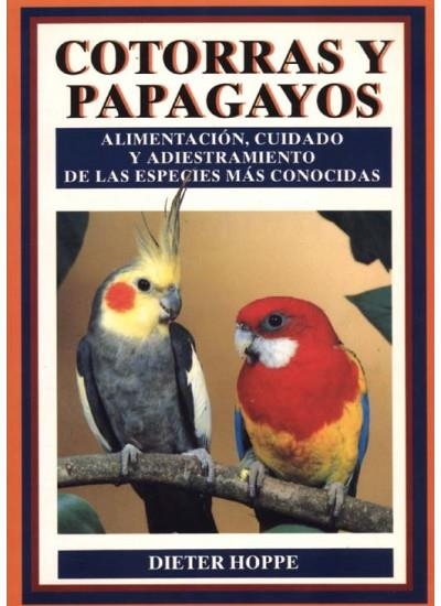 COTORRAS Y PAPAGAYOS | 9788428209304 | HOPPE, DIETER | Librería Castillón - Comprar libros online Aragón, Barbastro