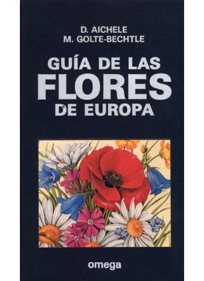 GUIA DE FLORES DE EUROPA | 9788428208420 | AICHELE,D. Y GOLTE-BECHTLE,M. | Librería Castillón - Comprar libros online Aragón, Barbastro