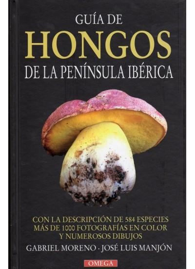 GUÍA DE HONGOS DE LA PENÍNSULA IBÉRICA | 9788428213493 | MORENO, GABRIEL; MANJON, JOSE LUIS | Librería Castillón - Comprar libros online Aragón, Barbastro