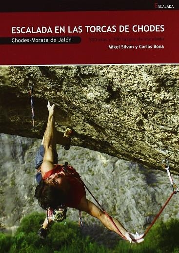 ESCALADA EN LAS TORCAS DE CHODES | 9788483213353 | SILVÁN, MIKEL; BONA, CARLOS | Librería Castillón - Comprar libros online Aragón, Barbastro