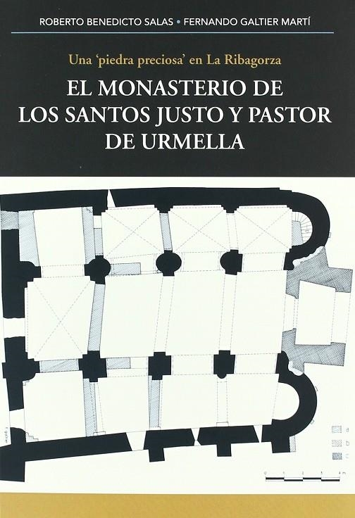 EL MONASTERIO DE LOS SANTOS JUSTO Y PASTOR DE URMELLA | 9788483219478 | GALTIER MARTÍ, FERNANDO; BENEDICTO SALAS, ROBERTO | Librería Castillón - Comprar libros online Aragón, Barbastro