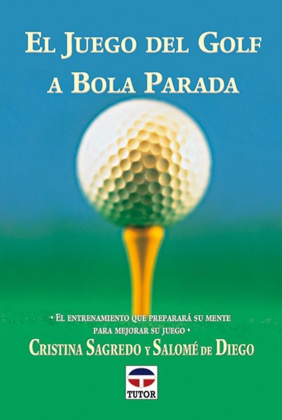 EL JUEGO DEL GOLF A BOLA PARADA | 9788479022785 | Sagredo, Cristina/de Diego, Salomé | Librería Castillón - Comprar libros online Aragón, Barbastro