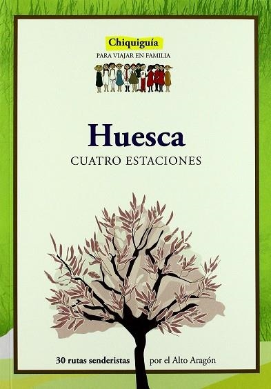 HUESCA CUATRO ESTACIONES : CHIQUIGÍA PARA VIAJAR EN FAMILIA | 9788483213360 | PRAMES | Librería Castillón - Comprar libros online Aragón, Barbastro