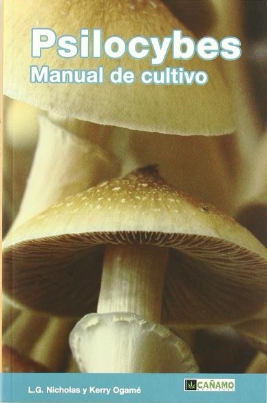 PSILOCYBES : MANUAL DE CULTIVO | 9788493495022 | NICHOLAS, L.G.: OGAMÉ, KERRY | Librería Castillón - Comprar libros online Aragón, Barbastro