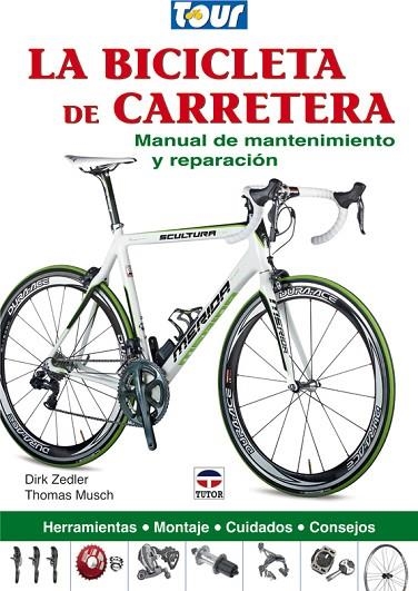 La bicicleta de carretera. Manual de mantenimiento y reparacion | 9788479028770 | Zedler, Dirk/Musch, Thomas | Librería Castillón - Comprar libros online Aragón, Barbastro