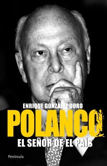 POLANCO : EL SEÑOR DE EL PAÍS | 9788499421018 | GONZALEZ DURO, ENRIQUE | Librería Castillón - Comprar libros online Aragón, Barbastro