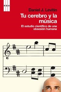 TU CEREBRO Y LA MÚSICA | 9788490060254 | LEVITIN, DANIEL | Librería Castillón - Comprar libros online Aragón, Barbastro