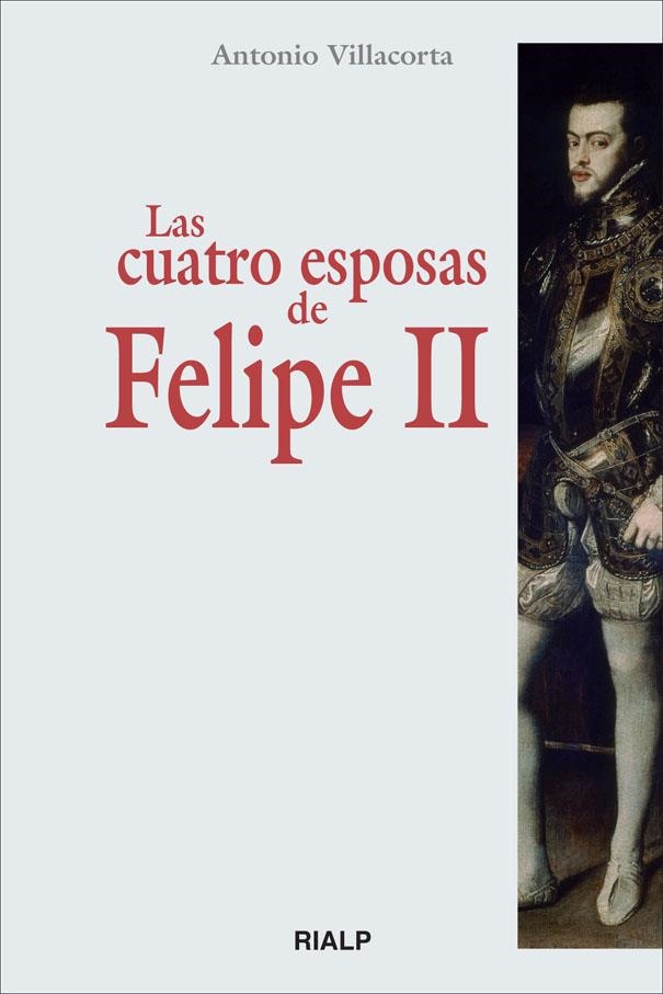 CUATRO ESPOSAS DE FELIPE II, LAS | 9788432138836 | VILLACORTA BAÑOS-GARCÍA, ANTONIO | Librería Castillón - Comprar libros online Aragón, Barbastro