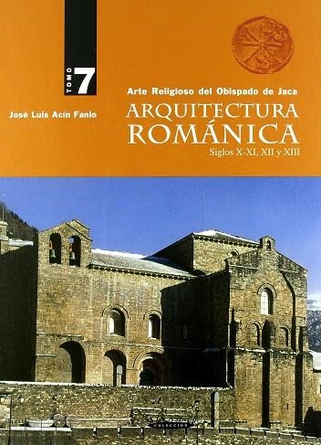 ARQUITECTURA ROMANICA 7 : ARTE RELIGIOSO DEL OBISPADO DE JACA : S.X-XI, XII, XIII (LOMO 8) | 9788483213421 | ACIN FANLO, JOSE LUIS | Librería Castillón - Comprar libros online Aragón, Barbastro